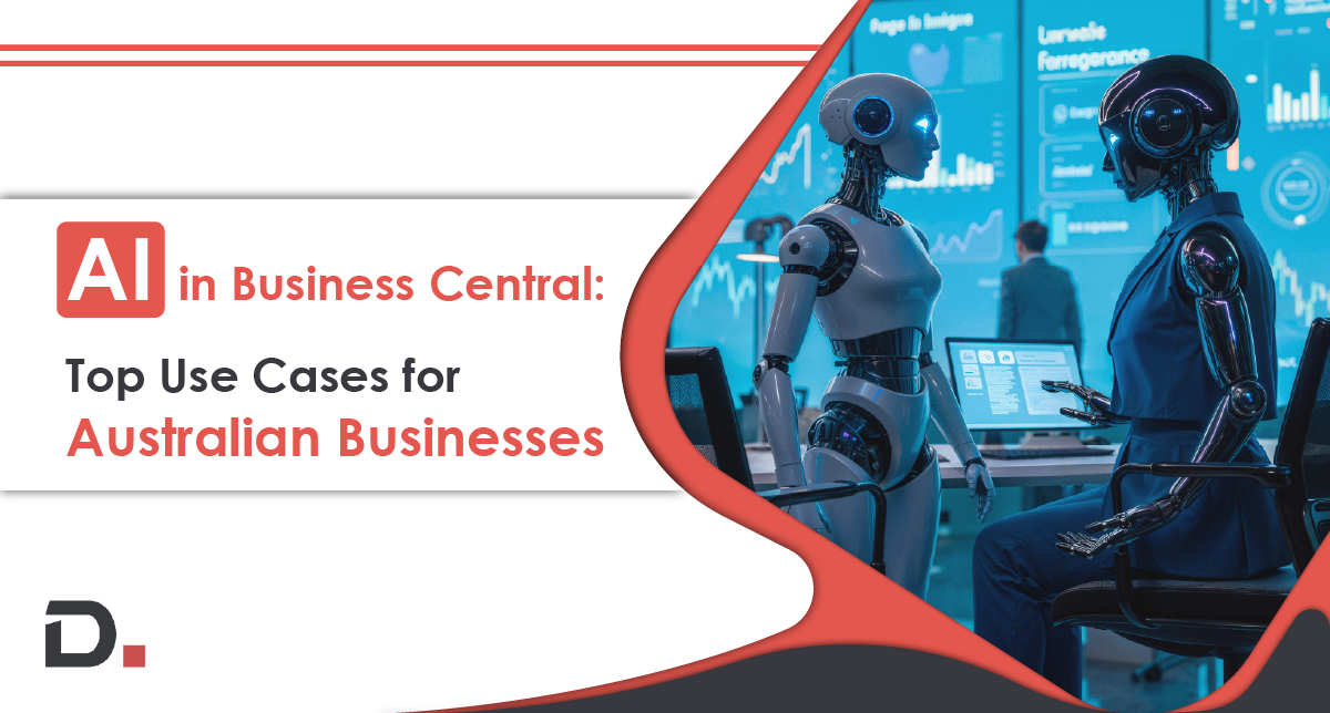 Top Use Cases of AI in Business Central for Australian Businesses